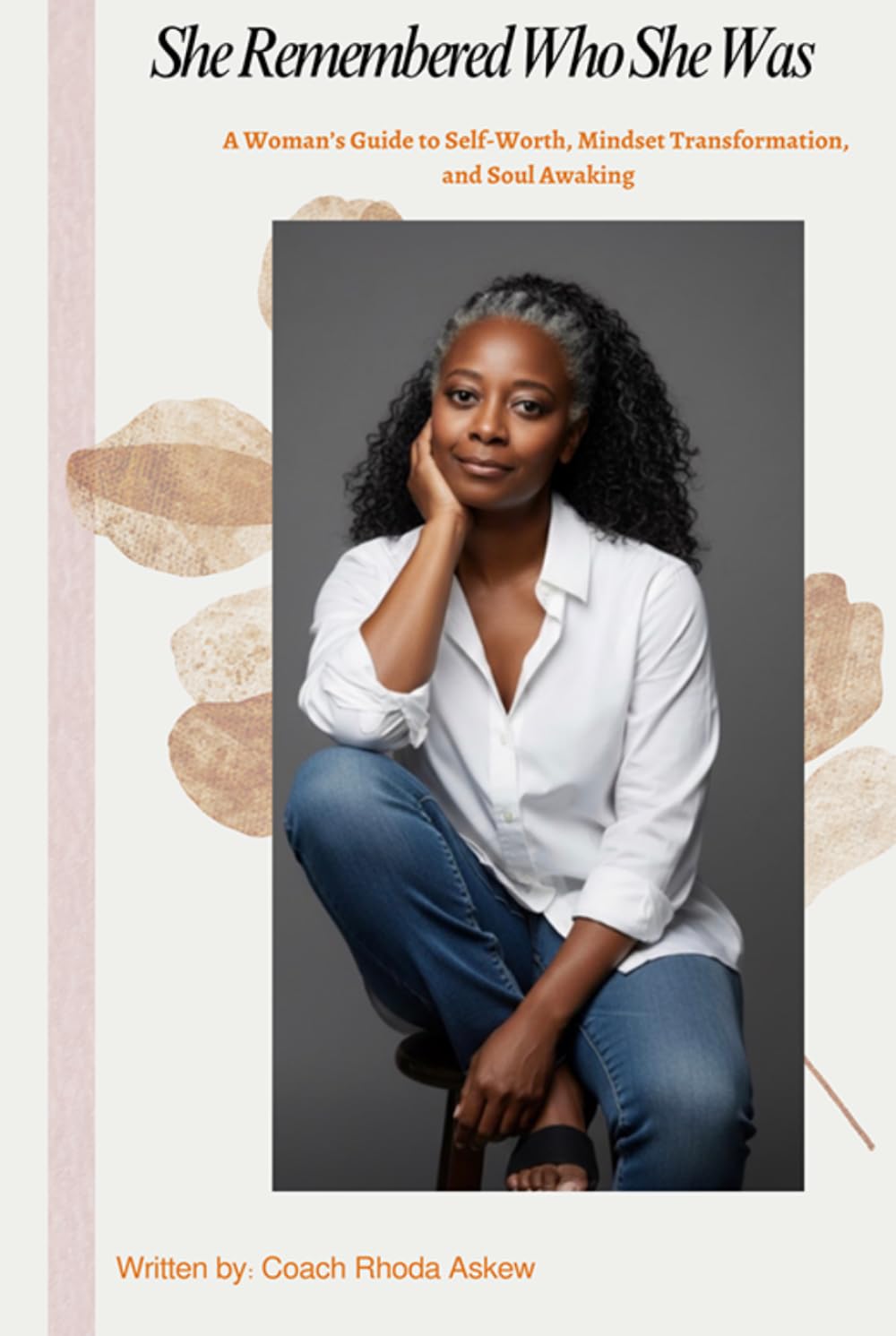 She Remembered Who She Was: A Woman's Guide to Self-Worth, Mindset Transformation, and Soul Awakening