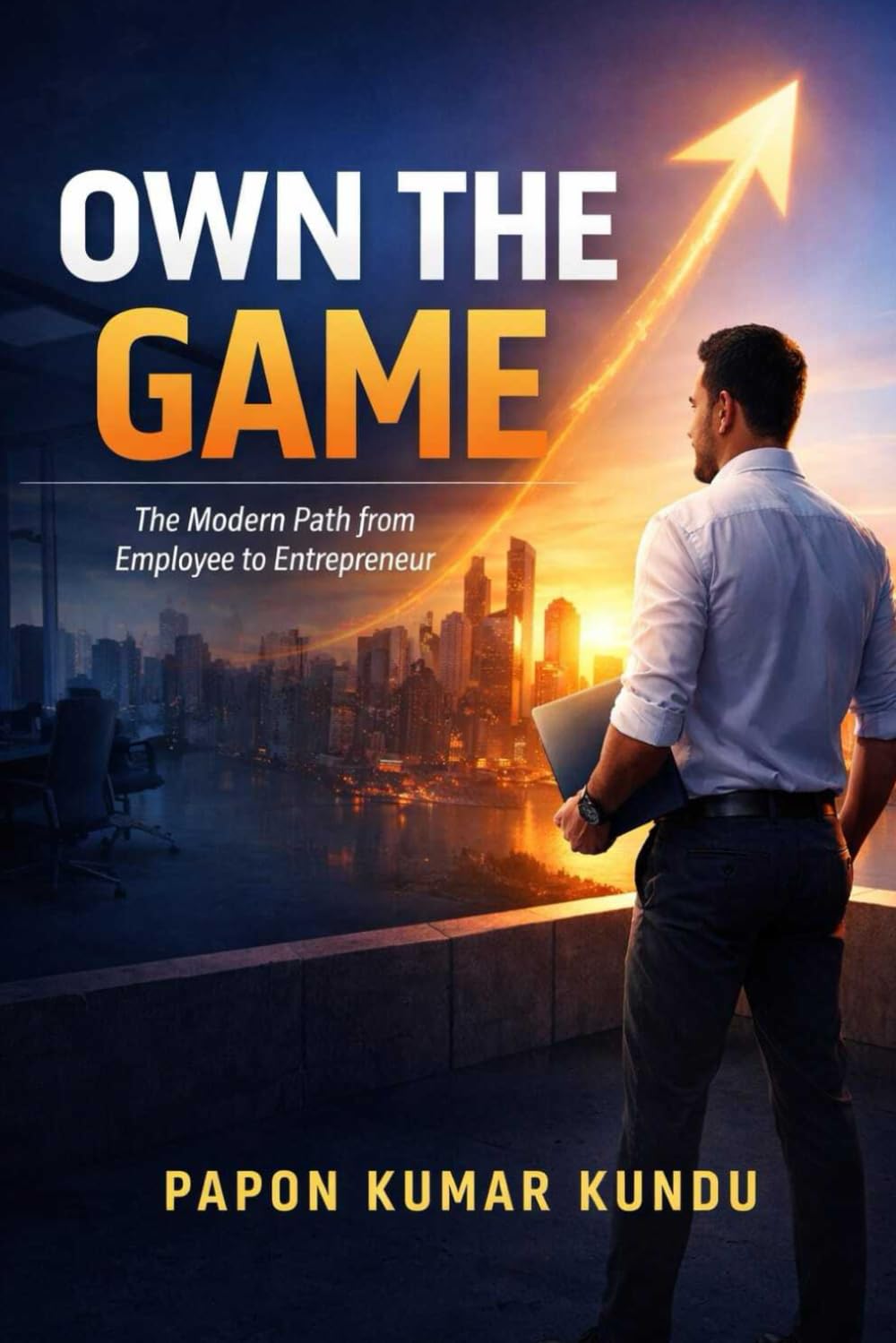OWN THE GAME: The Modern Path from Employee to Entrepreneur
