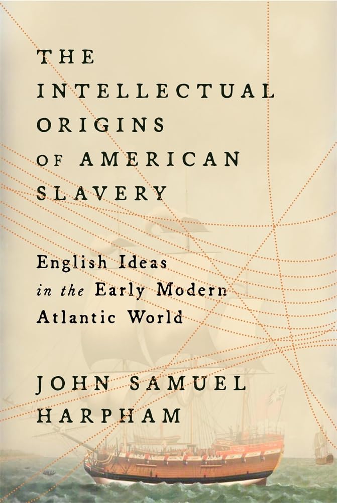 The Intellectual Origins of American Slavery: English Ideas in the Early Modern Atlantic World