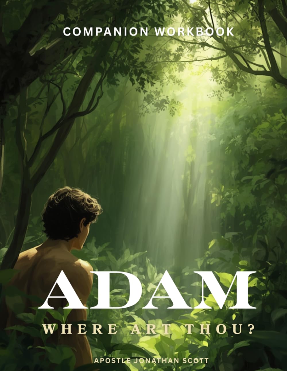 Adam, Where Art Thou? Companion Workbook: A Personal Reflection and Discipleship Guide for Men