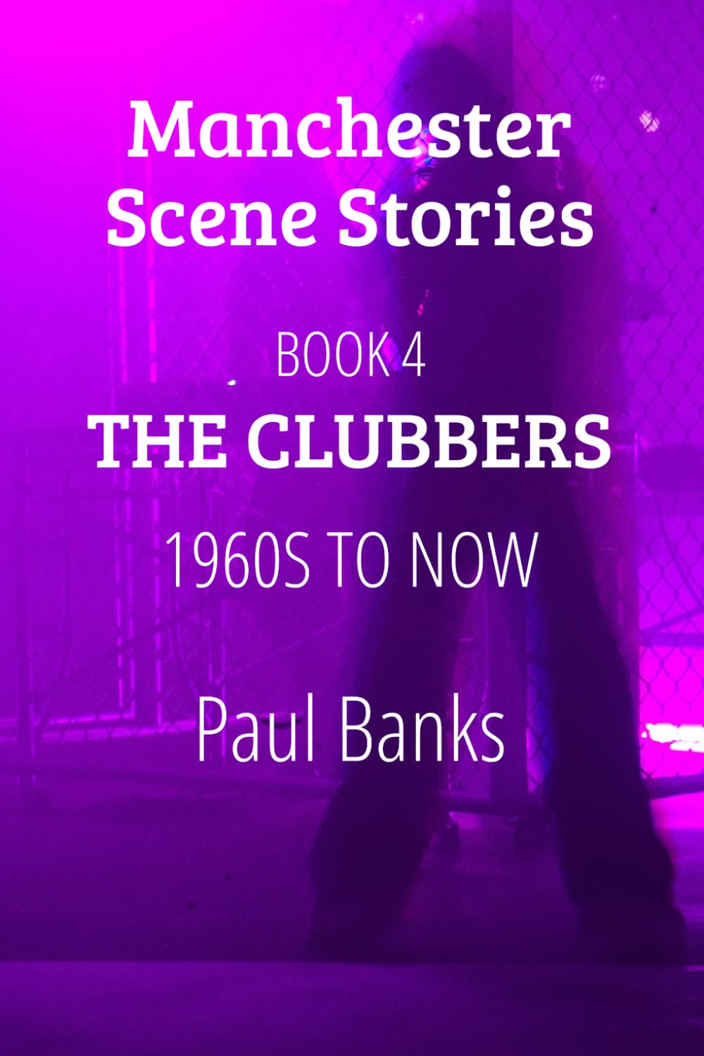 Manchester Scene Stories Book 4: The Clubbers