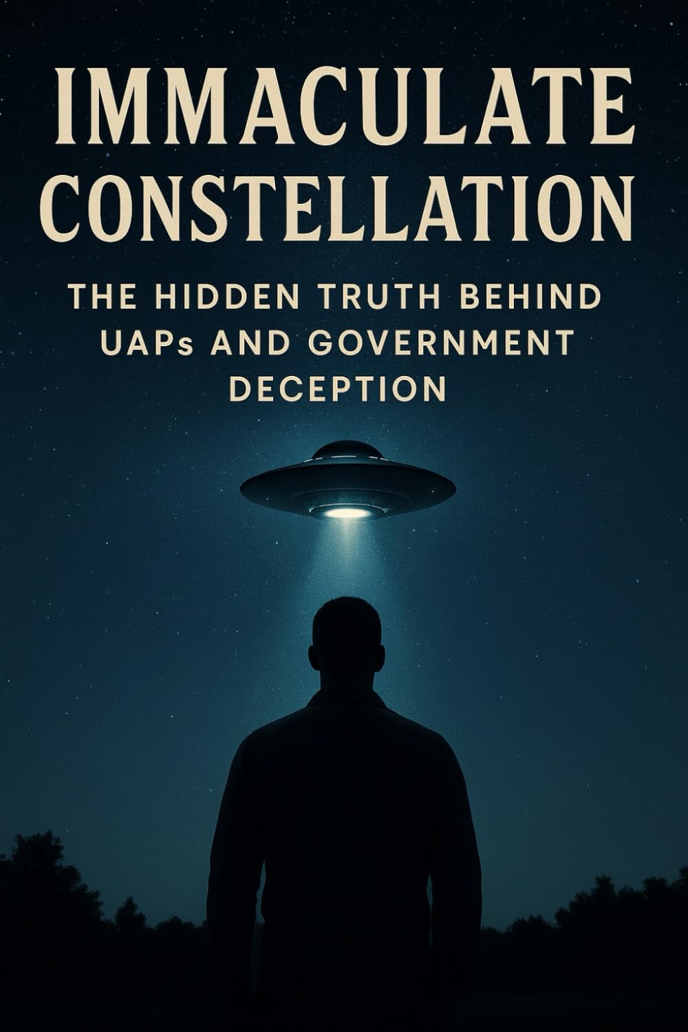 Immaculate Constellation: THE HIDDEN TRUTH BEHIND UAPS AND GOVERNMENT DECEPTION