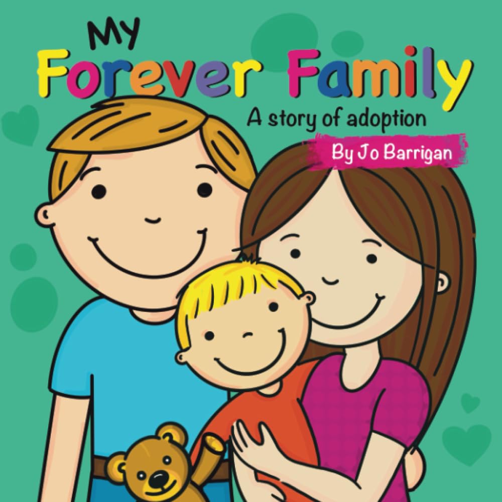 My Forever Family: A story of adoption (a little boy with a Mummy & Daddy).