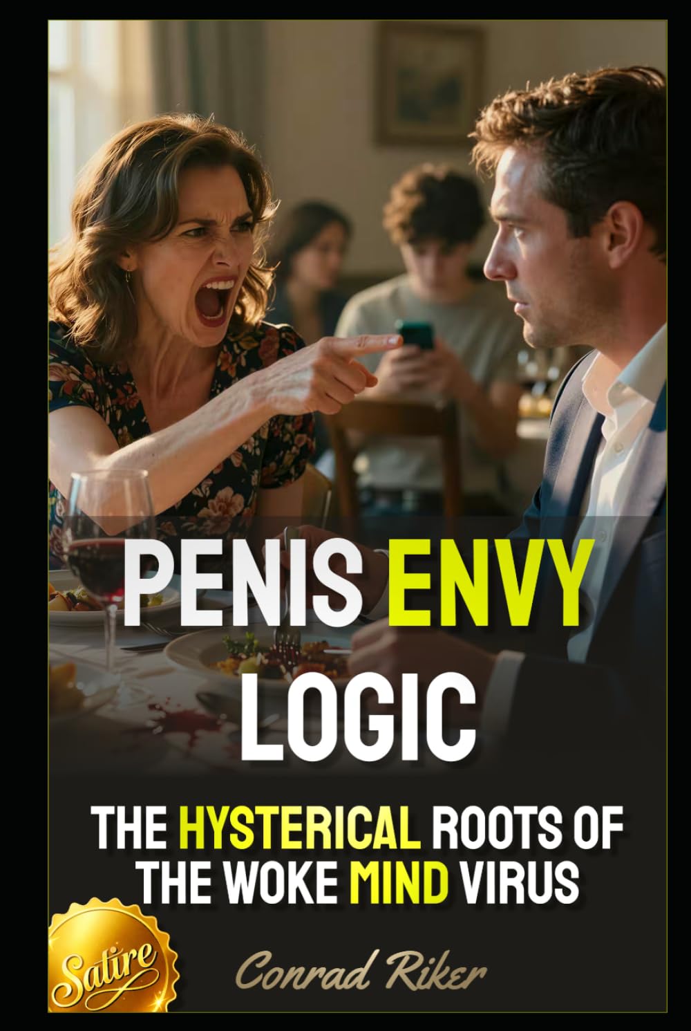 Penis Envy Logic: The Hysterical Roots of the Woke Mind Virus (Redpilled Female Supremacy (satire))