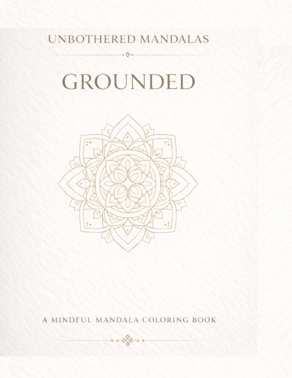 Unbothered Mandalas: Grounded: A Mindful Coloring Book for Calm, Stability, and Inner Peace