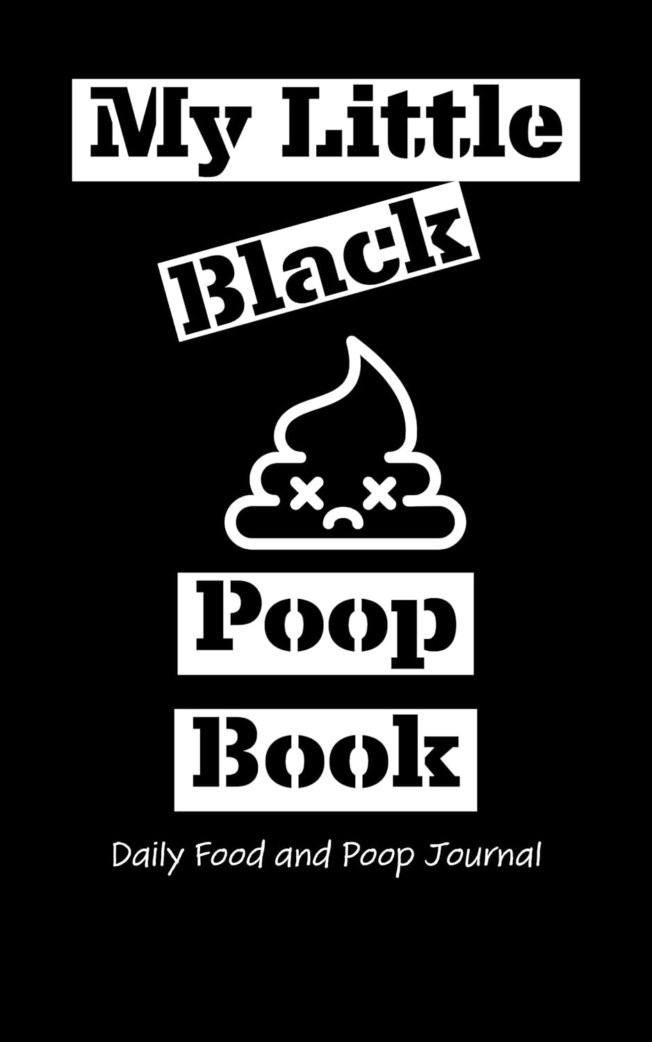 My Little Black Poop Book A poop journal that tracks what you put in