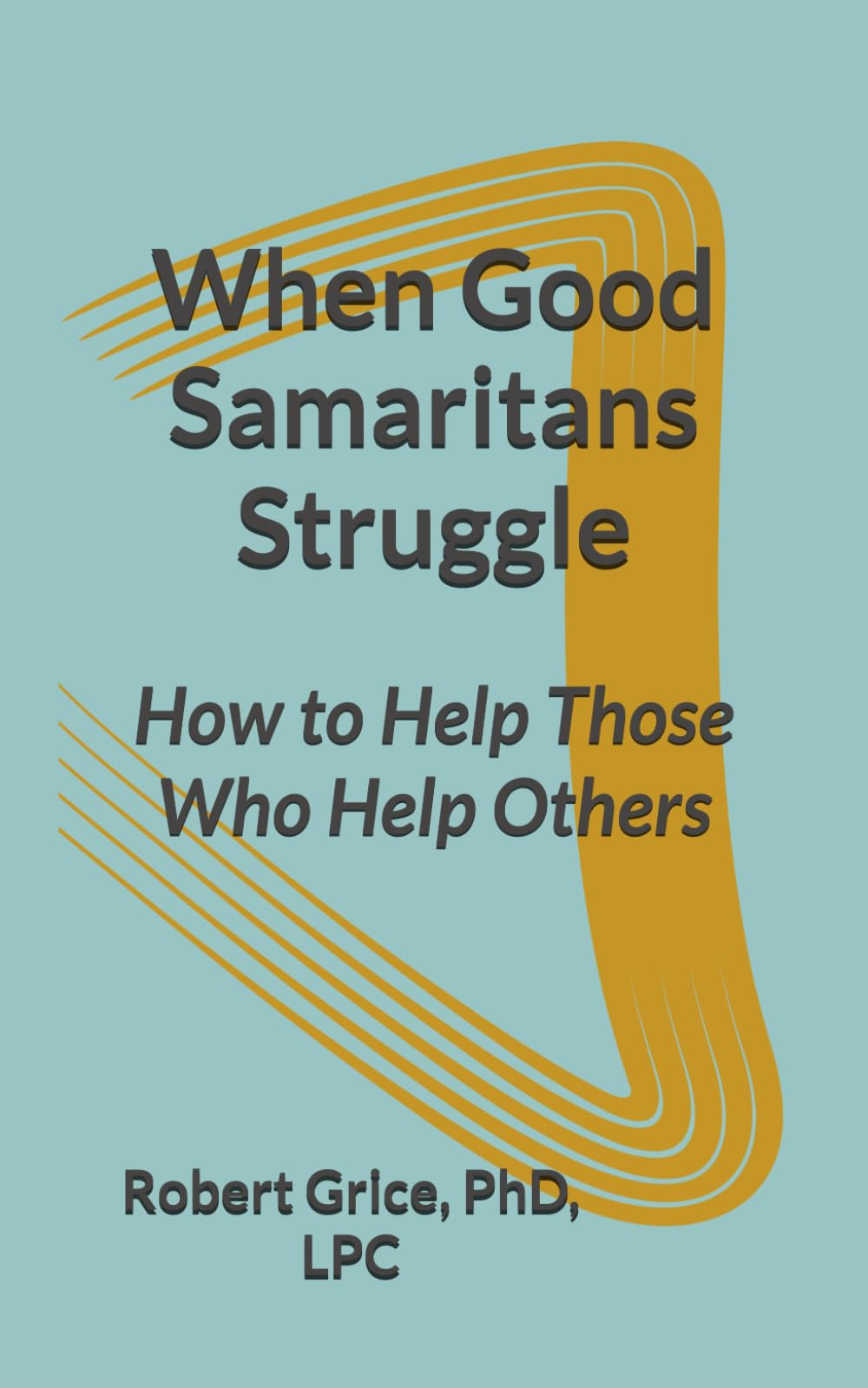 When Good Samaritans Struggle:: How to Help Those Who Help Others