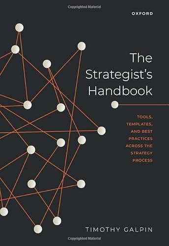 The Strategist's Handbook: Tools, Templates, and Best Practices Across the Strategy Process