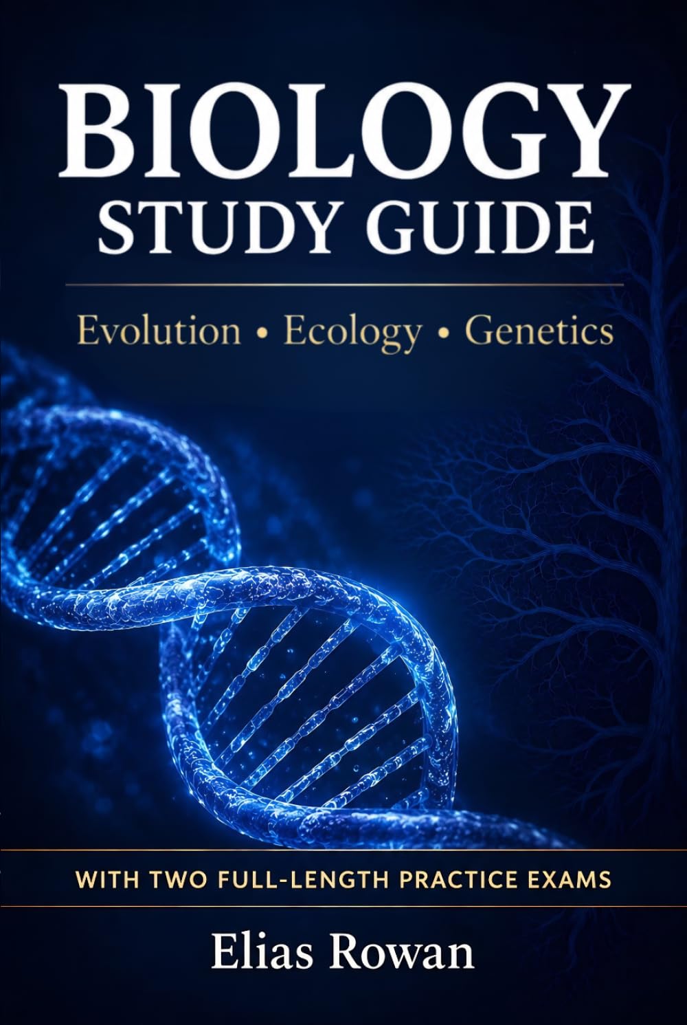 Biology Study Guide: Complete Biology Review for High School, AP & College | Evolution, Ecology, Genetics + 2 Full-Length Practice Exams (Biology Mastery Series)
