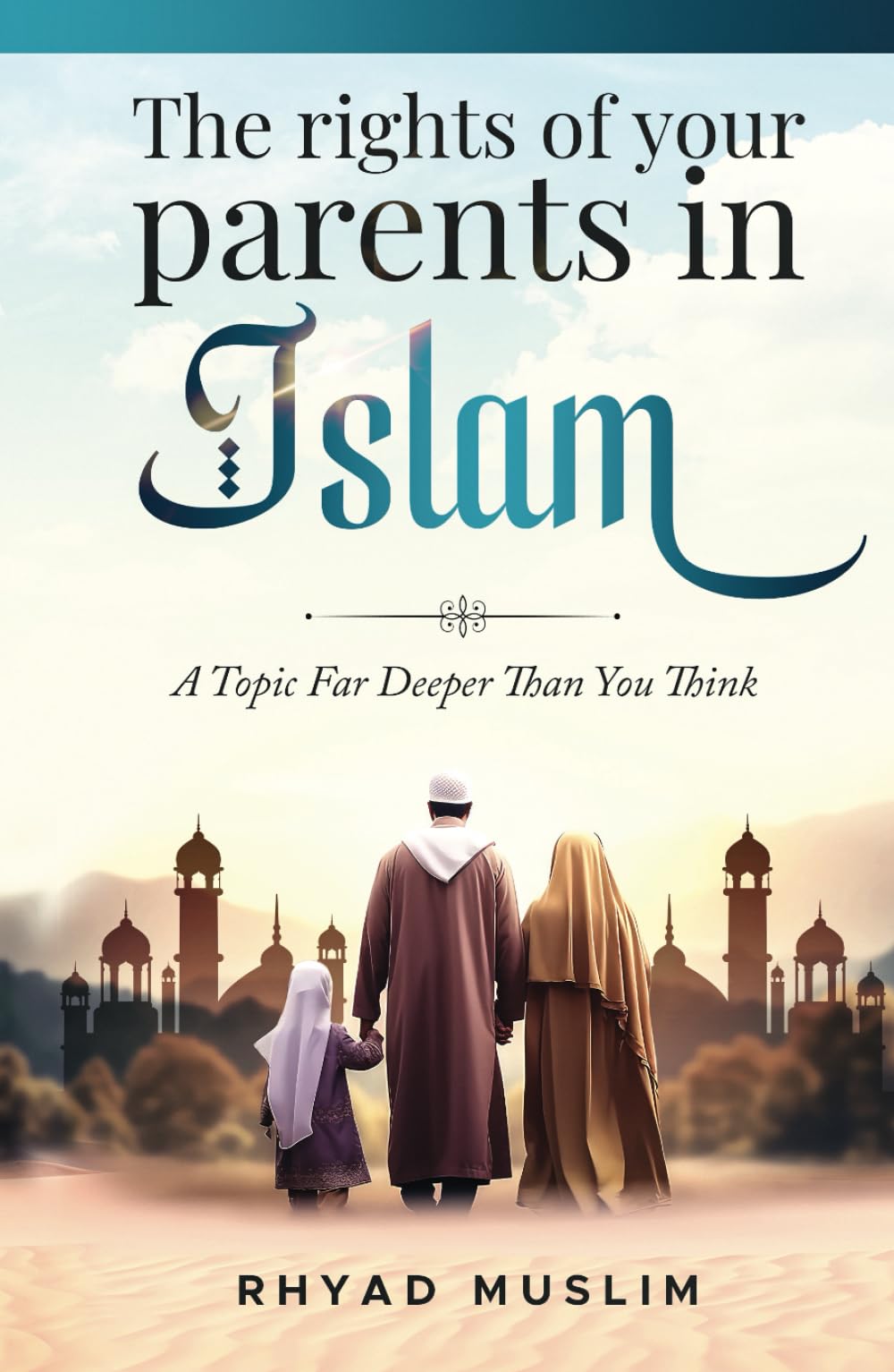 The Rights of Your Parents in Islam: A Topic Far Deeper Than You Think