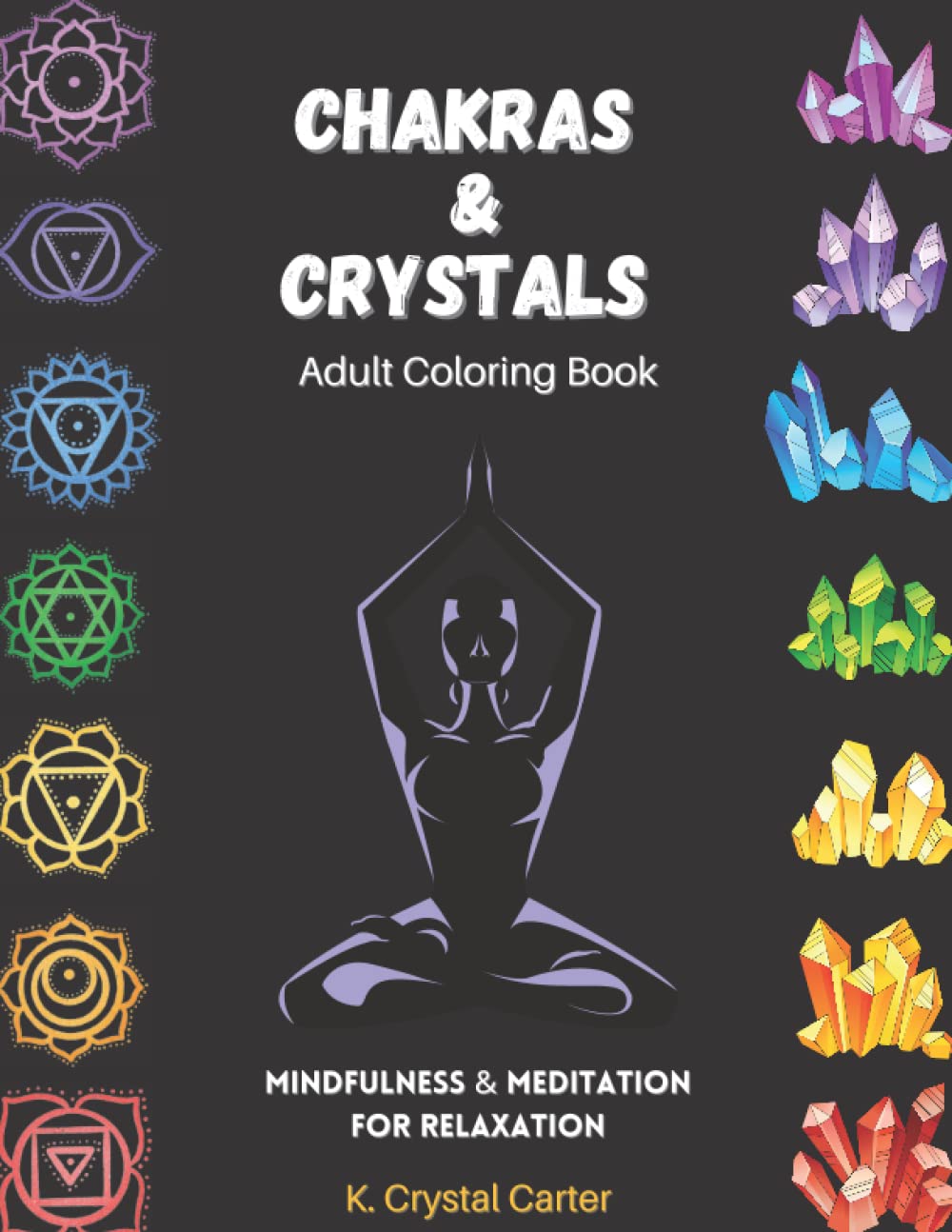 Chakras & Crystals Adult Coloring Book Mindfulness Meditation For Relaxation: Spiritual Themed Coloring Book With Gems, Mandalas And Patterns