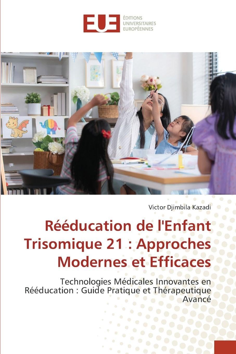 Rééducation de l'Enfant Trisomique 21: Approches Modernes et Efficaces