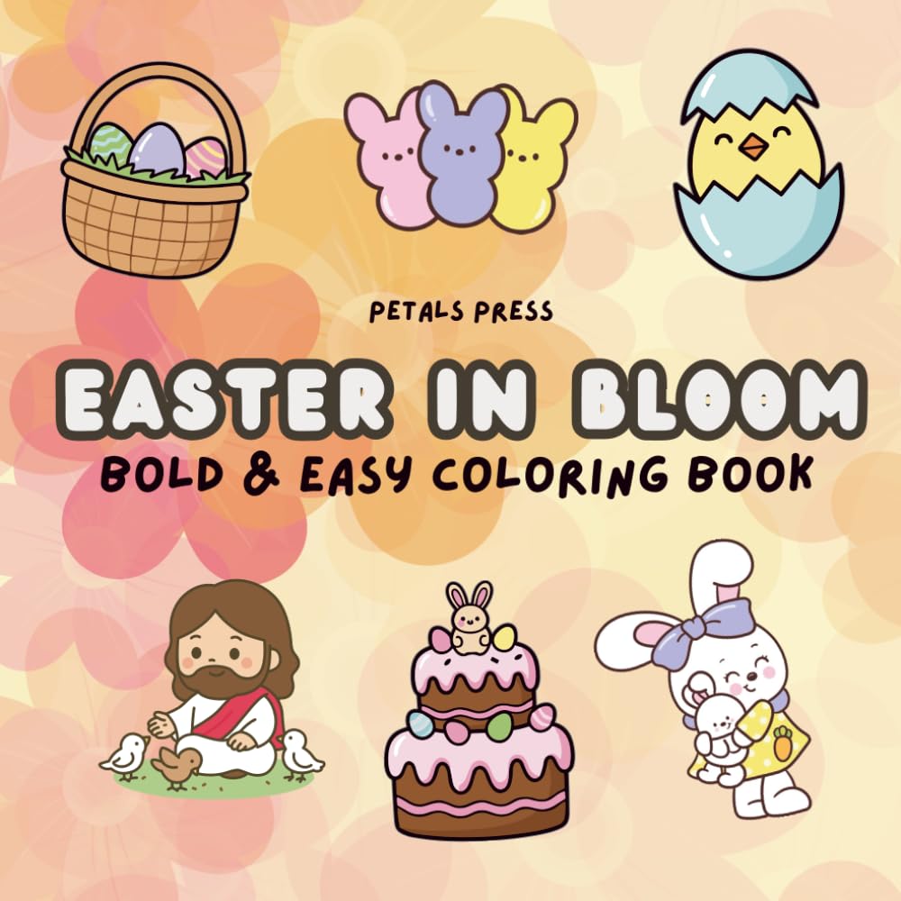 Easter in Bloom An Easter Coloring Book for Kids Teens Young Adults Bold And Easy Coloring Book Aesthetic Religious Coloring Book: Spring Easter