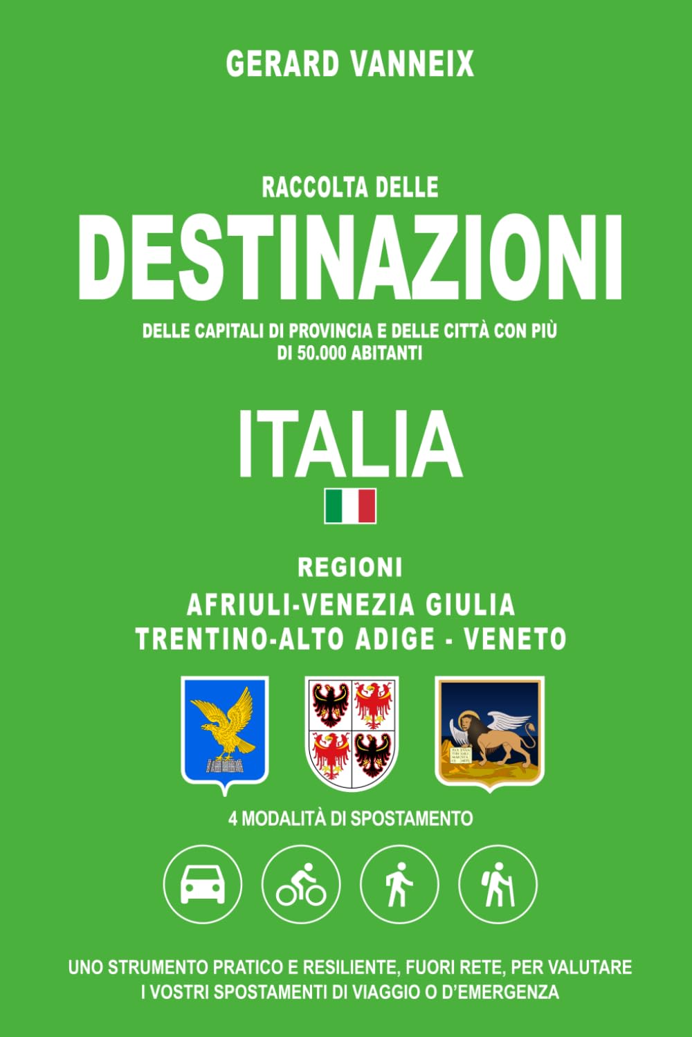 DESTINAZIONI: Distanze e tempi di percorrenza dalla regioni Friuli-Venezia Giulia, Trentino-Alto Adige e Veneto (DESTINAZIONI ITALIA)