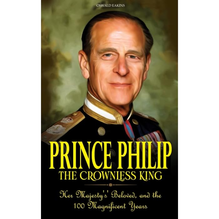 Buy Prince Philip - The Crownless King: Her Majesty's' Beloved, and the ...