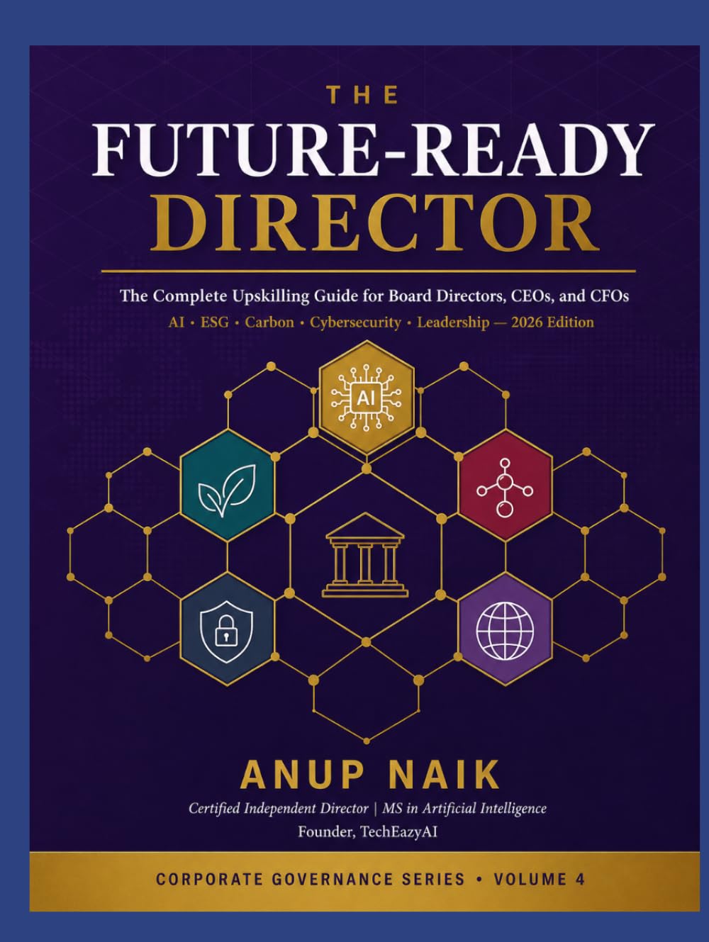 The Future-Ready Director — 2026 Edition: The Complete Upskilling Guide for Board Directors, CEOs, and CFOs — AI Governance, ESG, Carbon, ... — 2026 Edition (Corporate Governance)