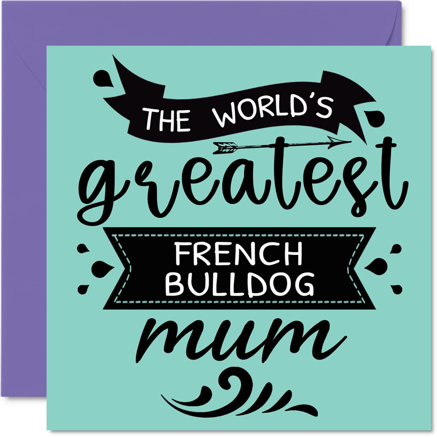 Birthday Cards for Her from the Dog - World's Greatest French Bulldog Mum - Happy Birthday Card from Dog Pet, Mum Gifts, 145mm Mothers Day Greeting Cards for Mummy Mom Mama