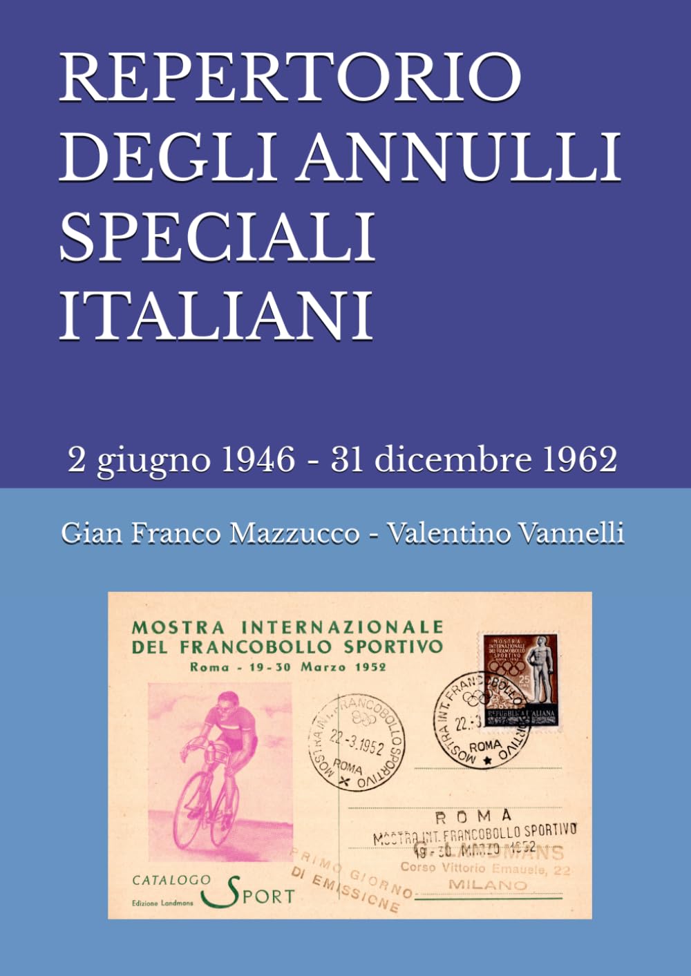 REPERTORIO DEGLI ANNULLI SPECIALI ITALIANI: Annulli Speciali italiani dal 2 giugno 1946 al 31 dicembre 1962