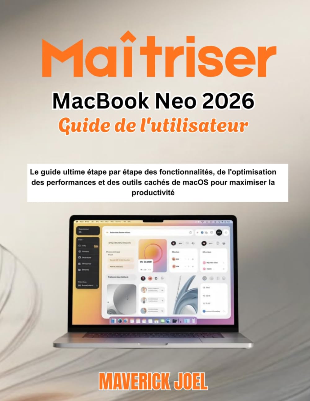 Maîtriser MacBook Neo 2026 Guide de l'utilisateur: Le guide ultime étape par étape des fonctionnalités, de l'optimisation des performances et des outils cachés de macOS pour maximiser la productivité
