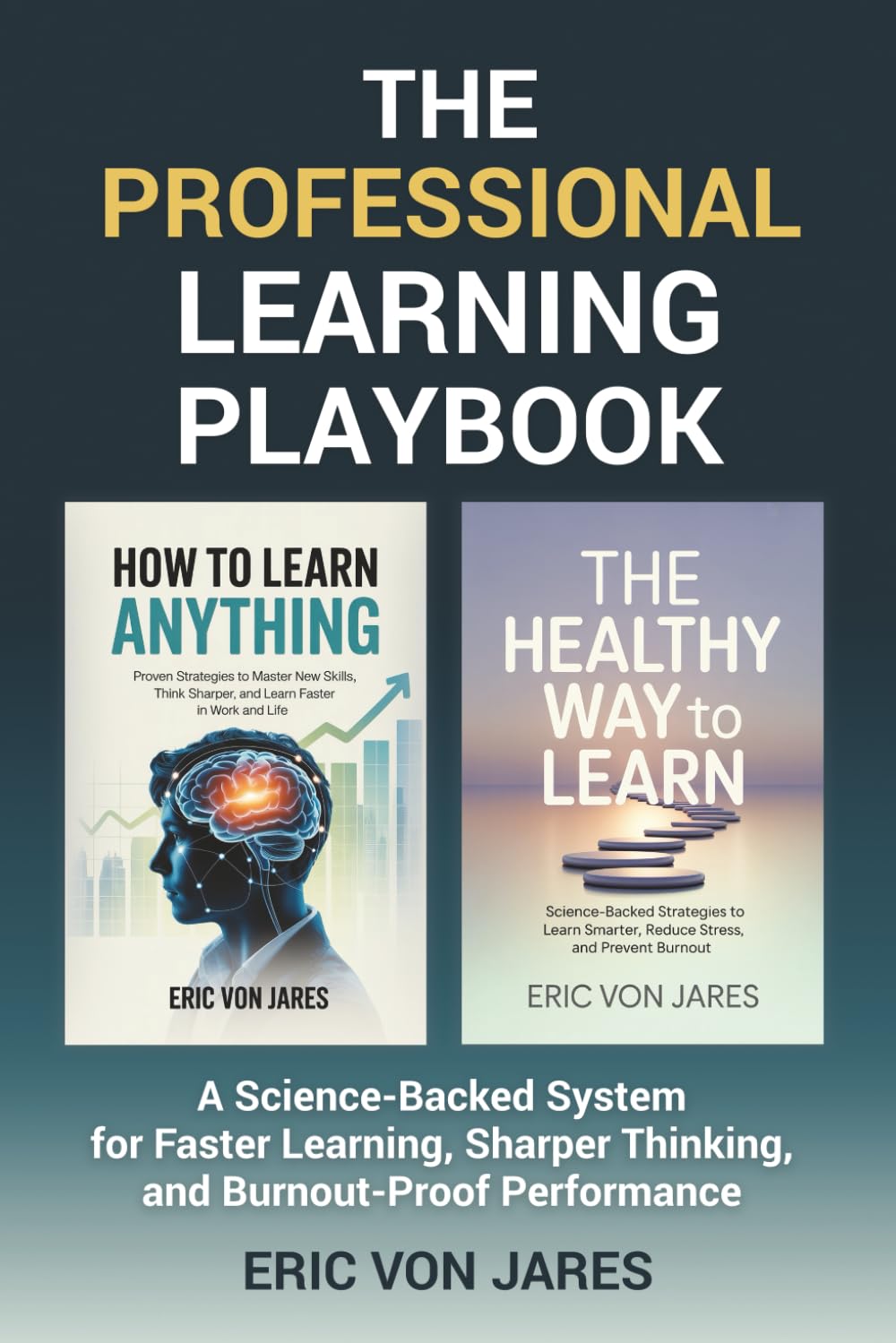 The Professional Learning Playbook: A Science-Backed System for Faster Learning, Sharper Thinking, and Burnout-Proof Performance