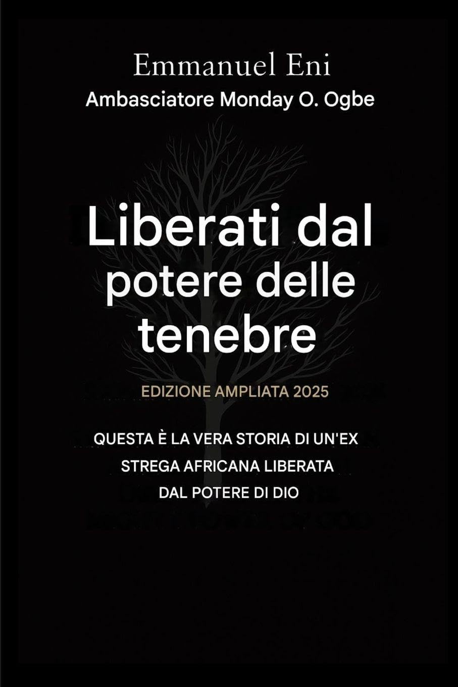 Liberati dal potere dell'oscurità - Edizione ampliata 2025: Questa È La Vera Storia Di Un'africana - Ex Strega Liberata Dal Potente Potere Di Dio - ... 1 (Deliverance from the Power of Darkness)