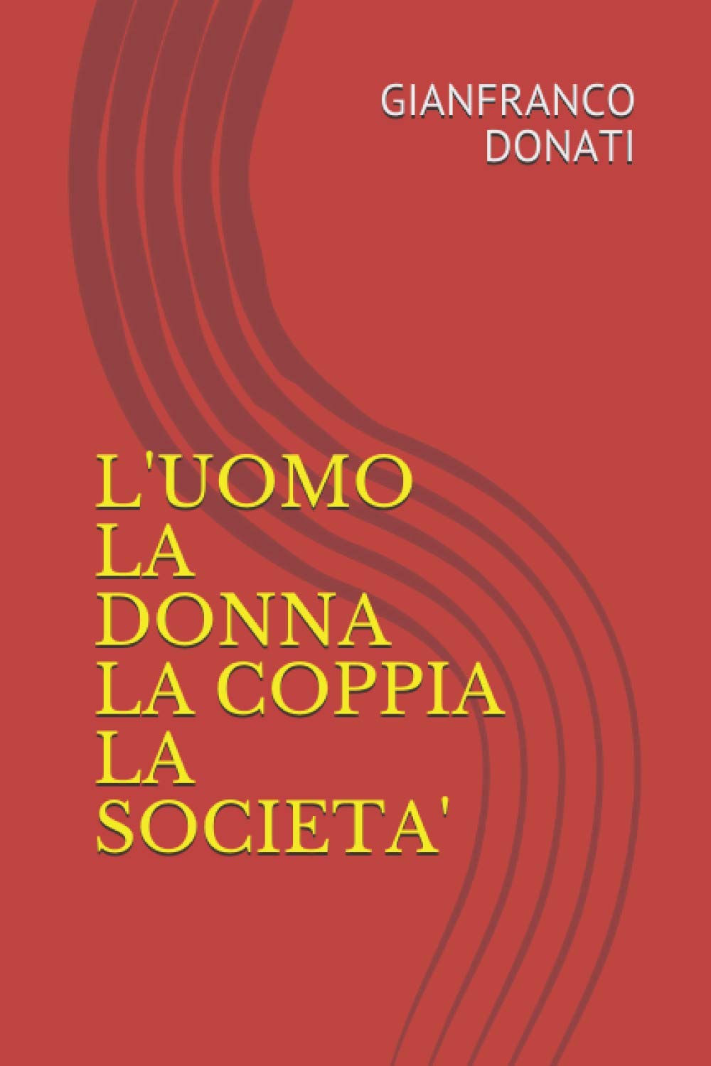 L'UOMO , LA DONNA . LA COPPIA , LA SOCIETA'