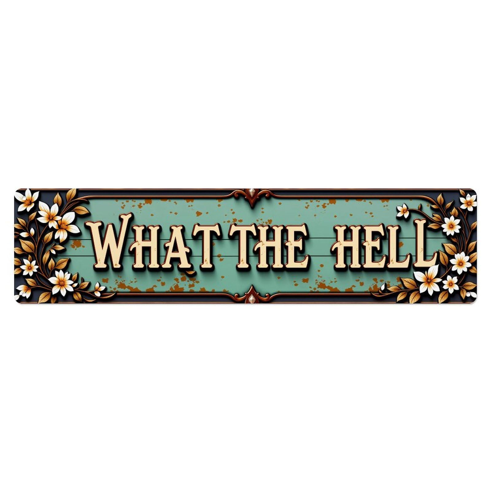 What The Hell Floral Pattern Tin Sign Vintage Metal Poster Retro Bar, Home, Man Cave, Kitchen, Laundry Room Wall Art Decor Gift 4x16 Inch