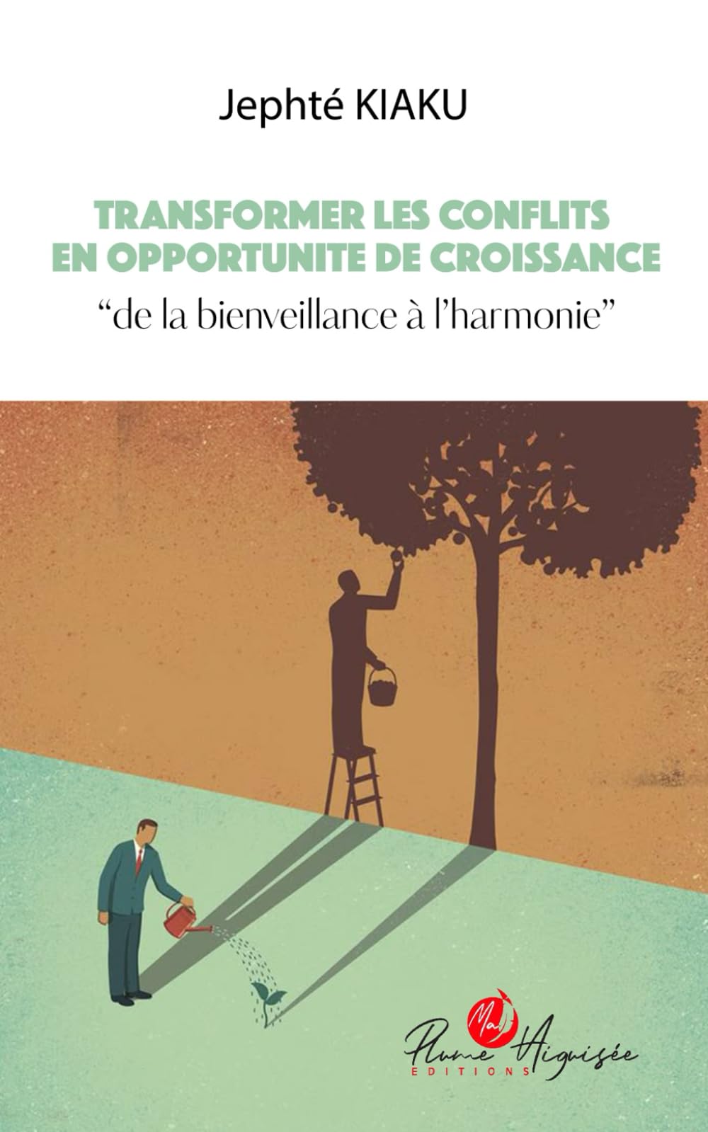 TRANSFORMER LES CONFLITS EN OPPORTUNITE DE CROISSANCE « De la bienveillance à l'harmonie »