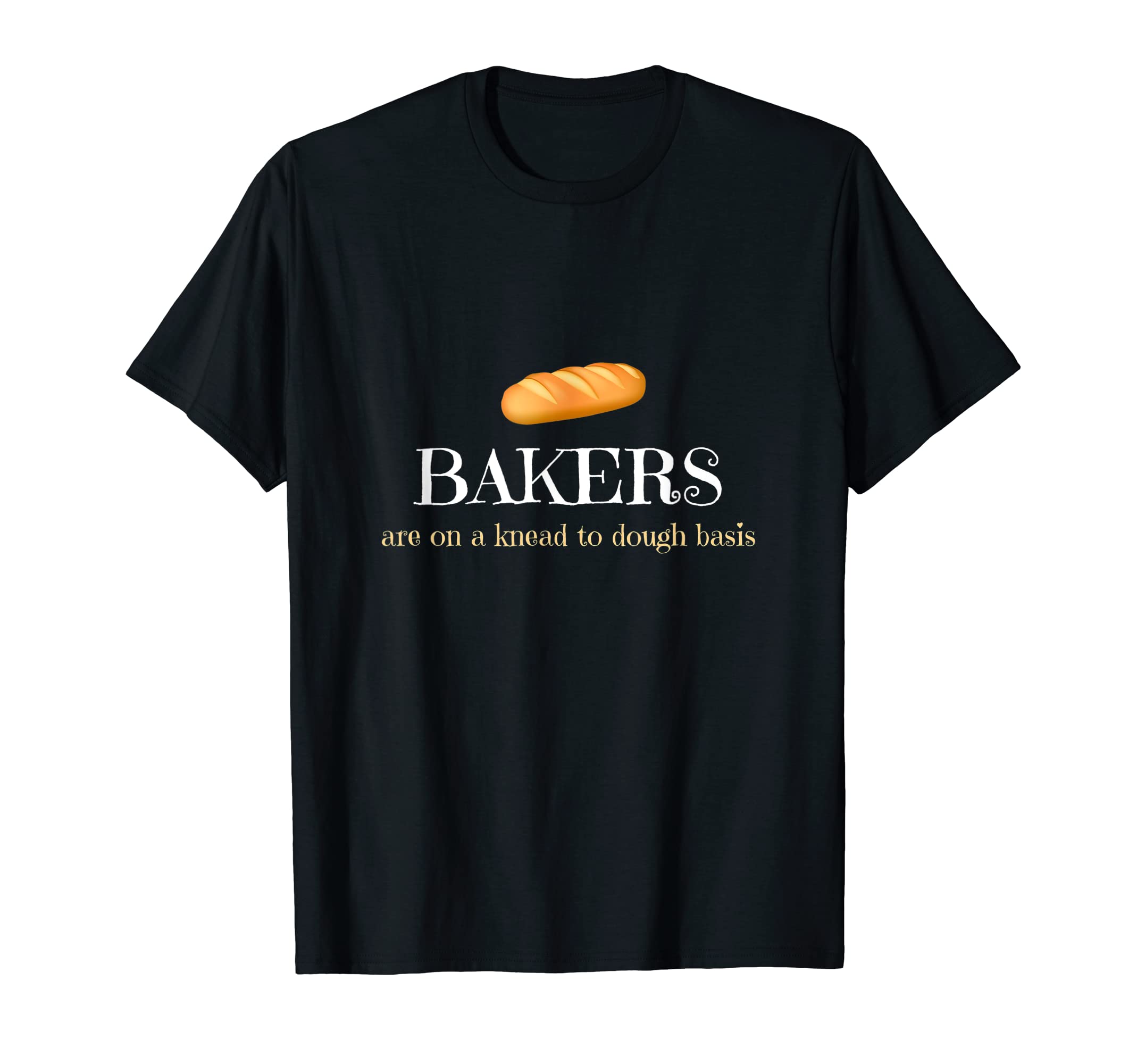 Bakers TShirts - Baking TeesFunny Bakers TShirt - Bakers Are On A Knead To Dough Basis T-Shirt