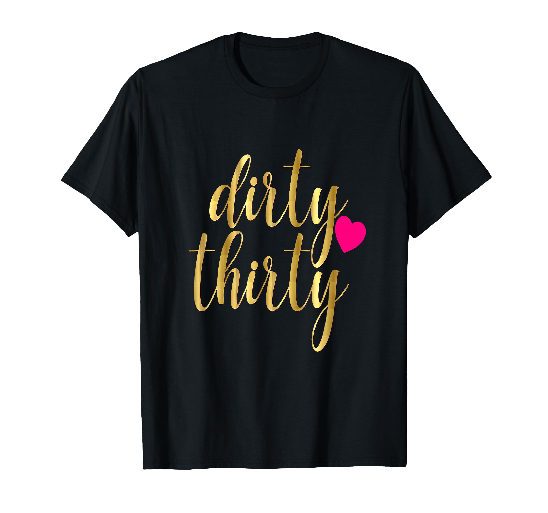 Dirty Thirty T-Shirt - Lustiges 30. Geburtstags Shirt Für Frauen