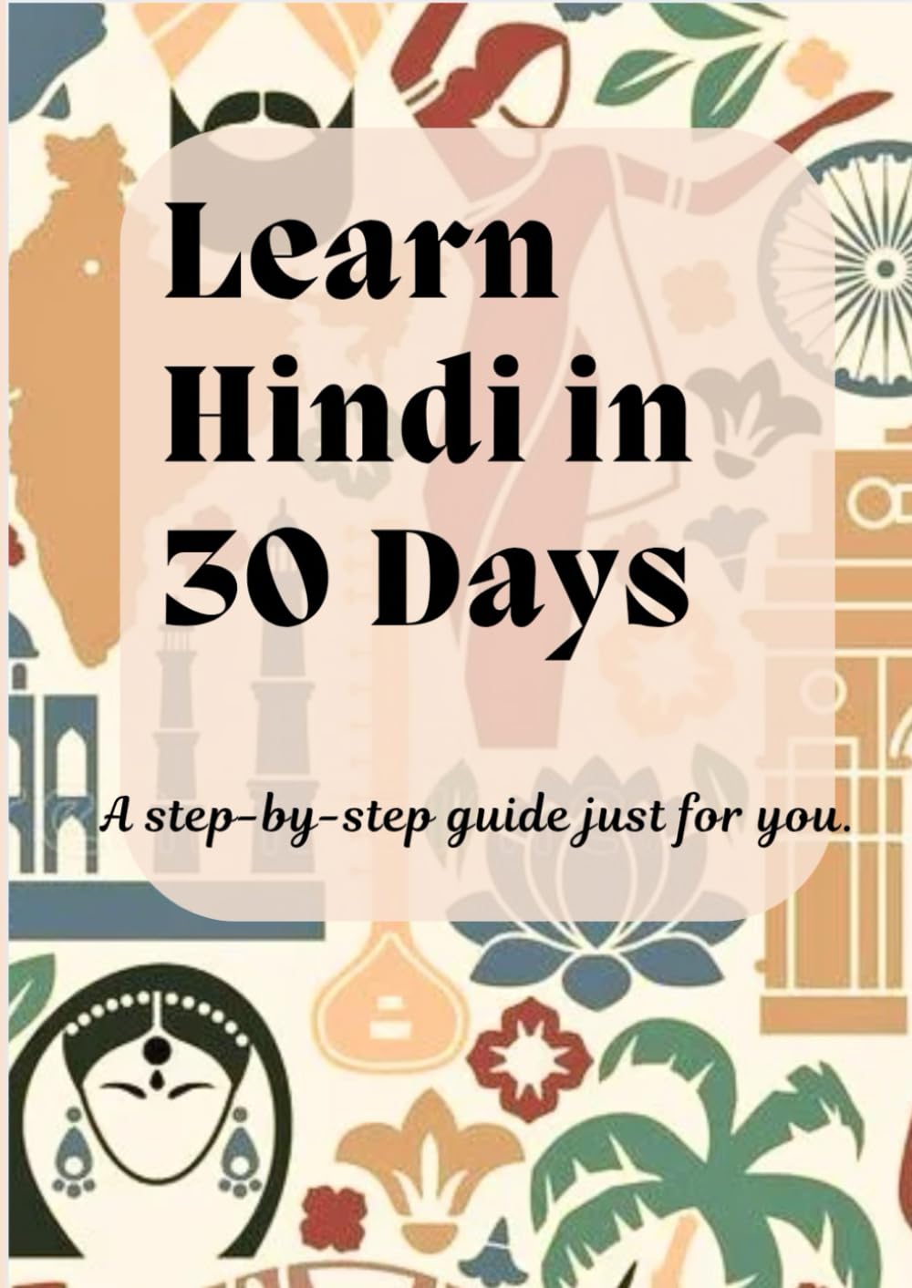Learn Hindi in 30 Days: A step by step guide just for you