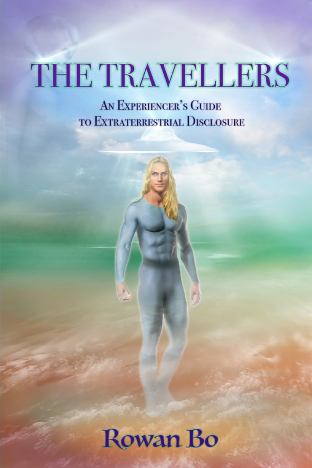 The Travellers: An Experiencer's Guide to Extraterrestrial Disclosure