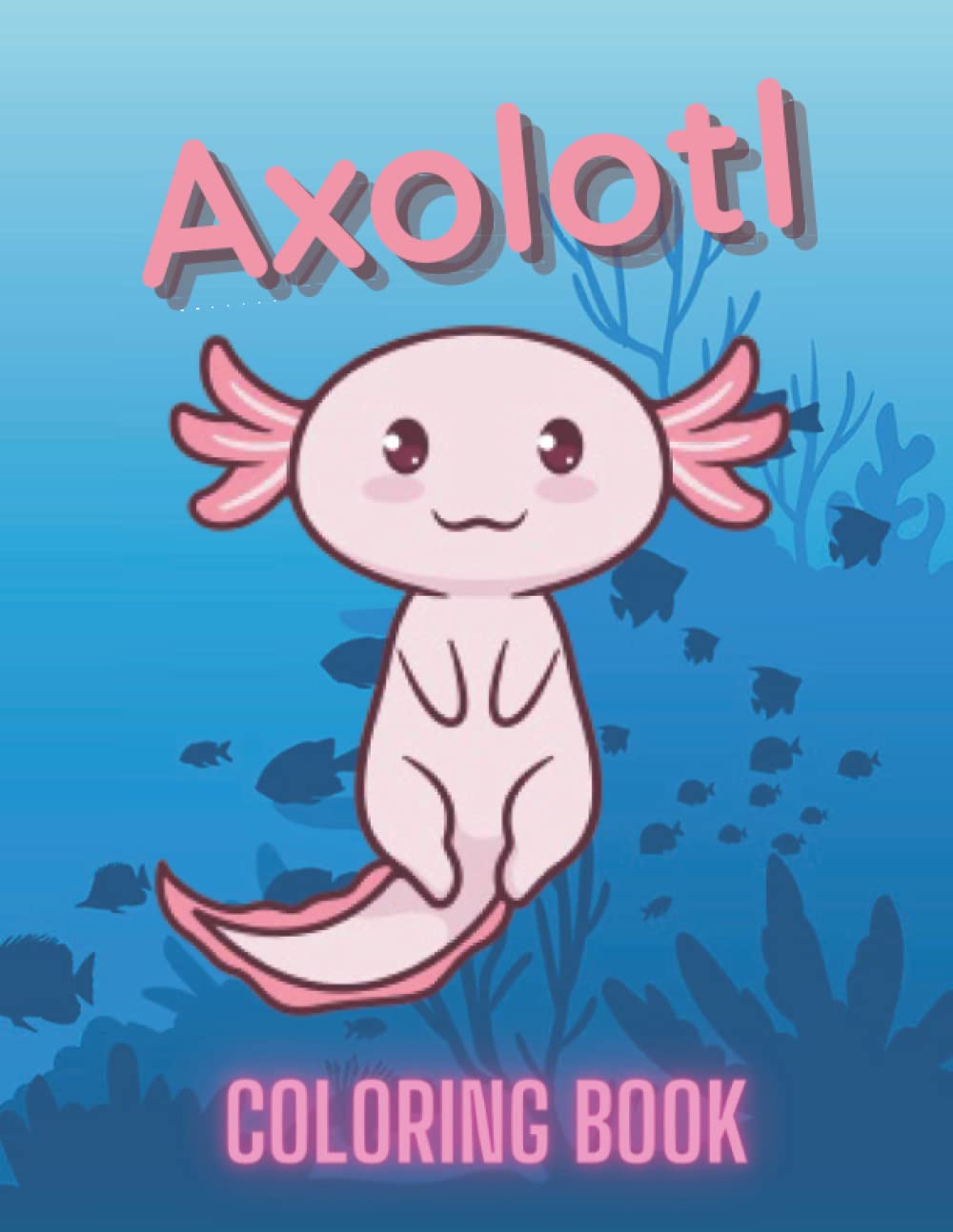 Buy Axolotl Coloring Book: Cute coloring pages for Axolotl Salamander