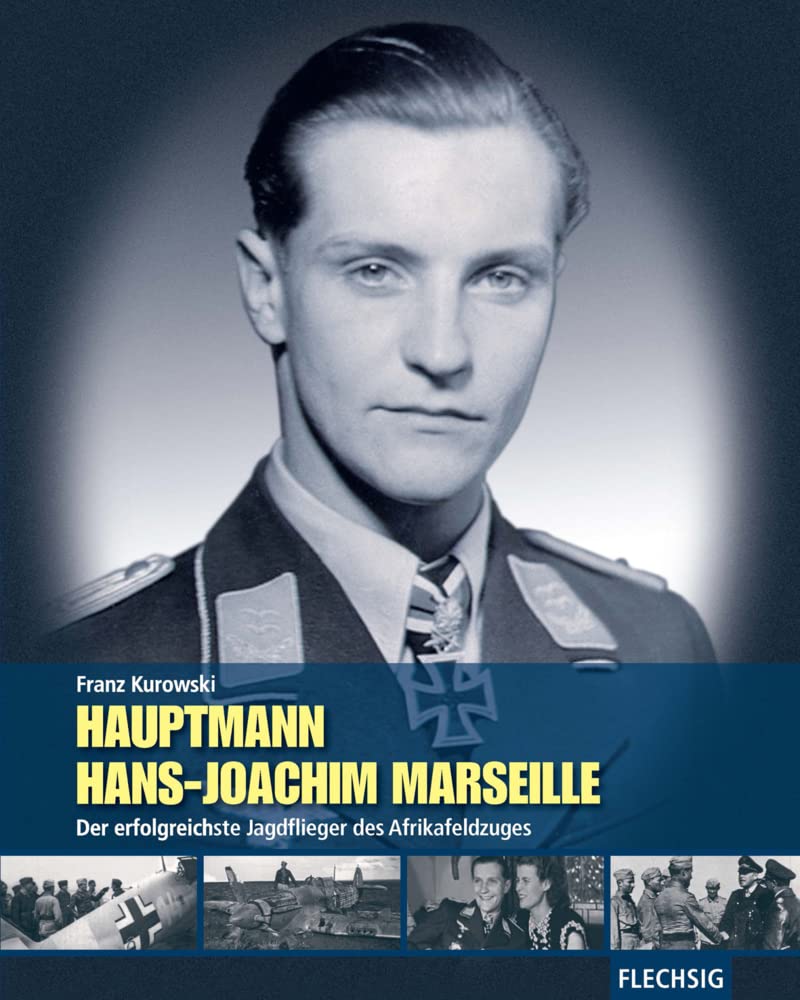 Hauptmann Hans-Joachim Marseille: Der erfolgreichste Jagdflieger