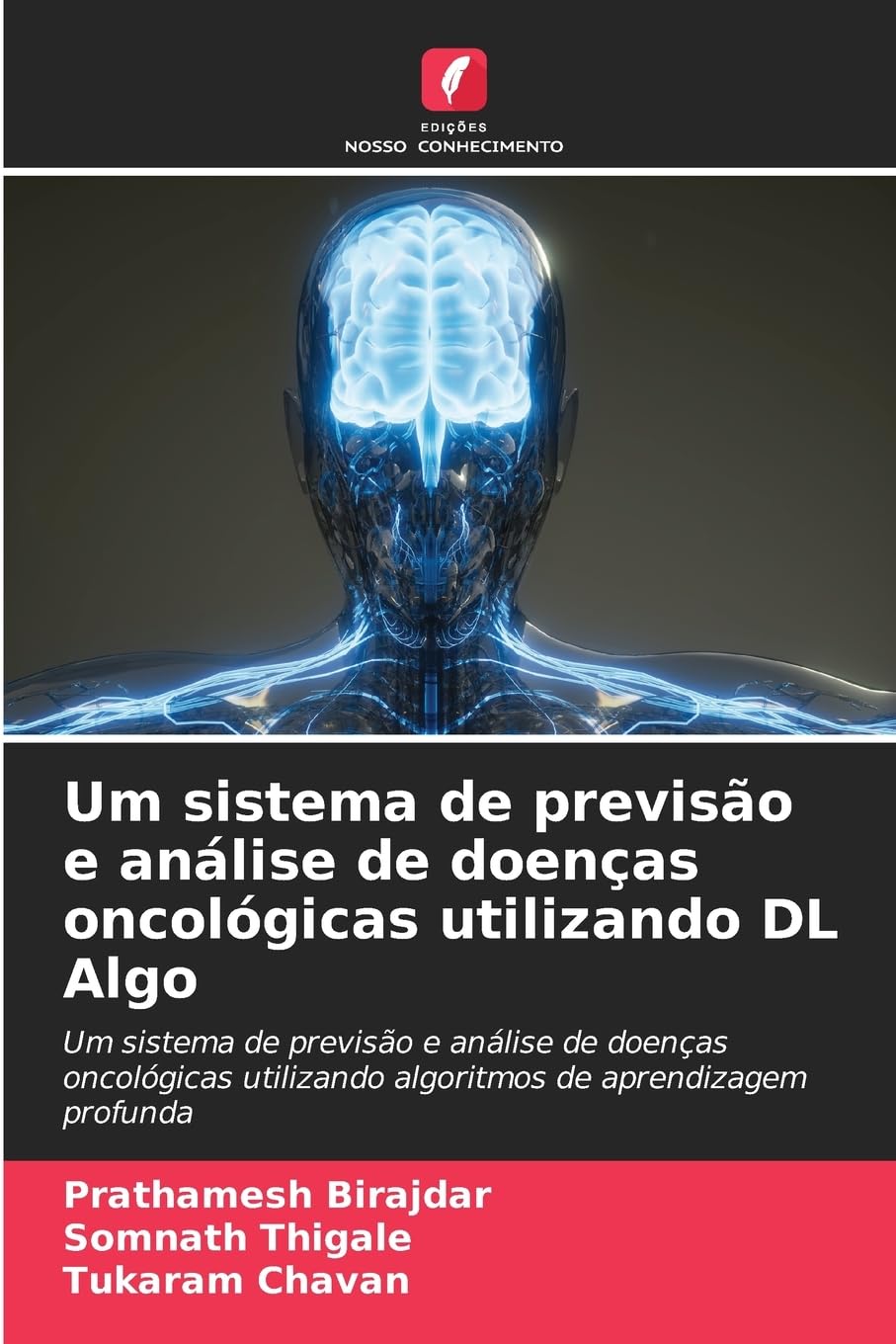 Um sistema de previsão e análise de doenças oncológicas utilizando DL Algo: Um sistema de previsão e análise de doenças oncológicas utilizando algoritmos de aprendizagem profunda