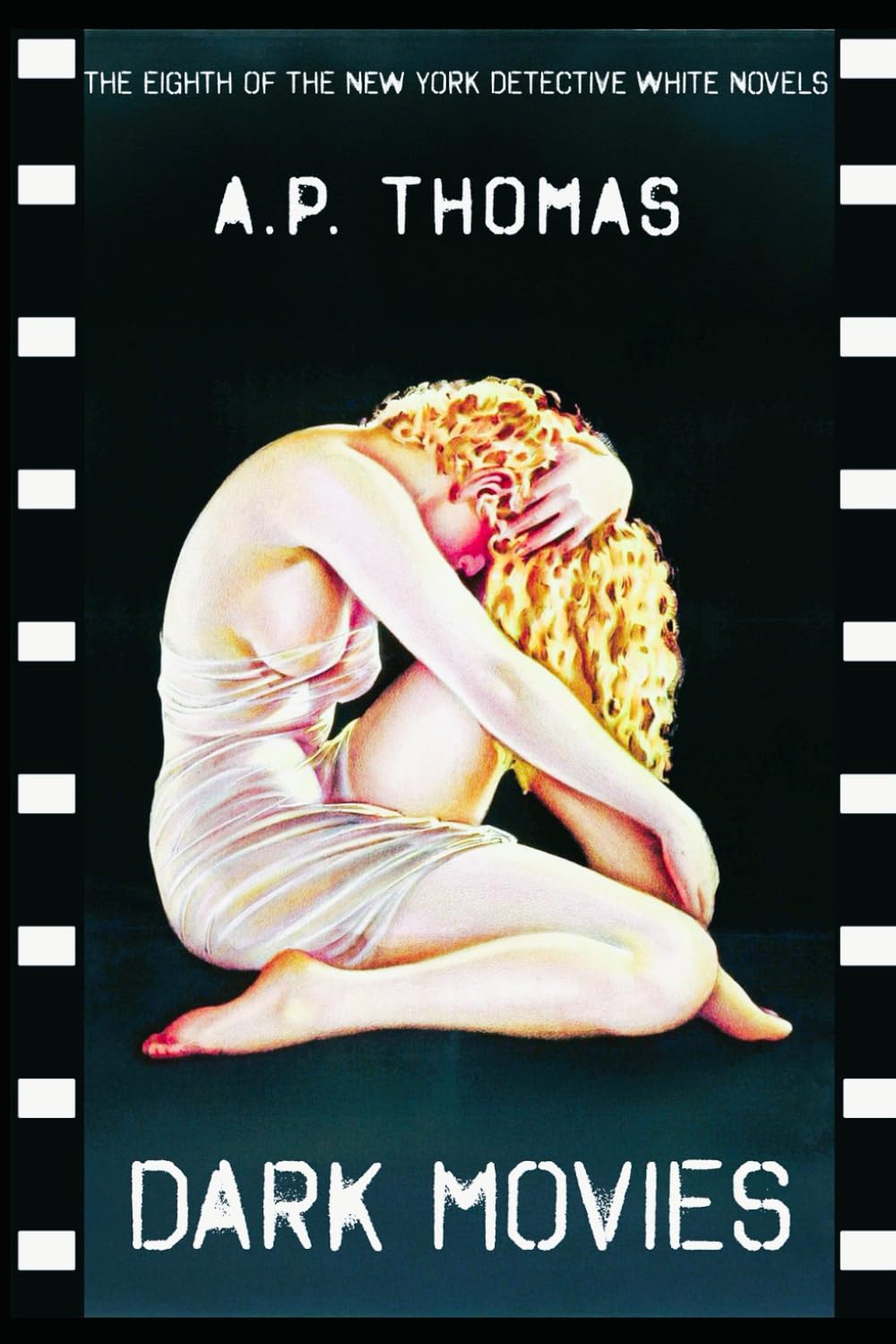 DARK MOVIES: (An L.A. Story) (The White Knight: Tales of a New York Detective)