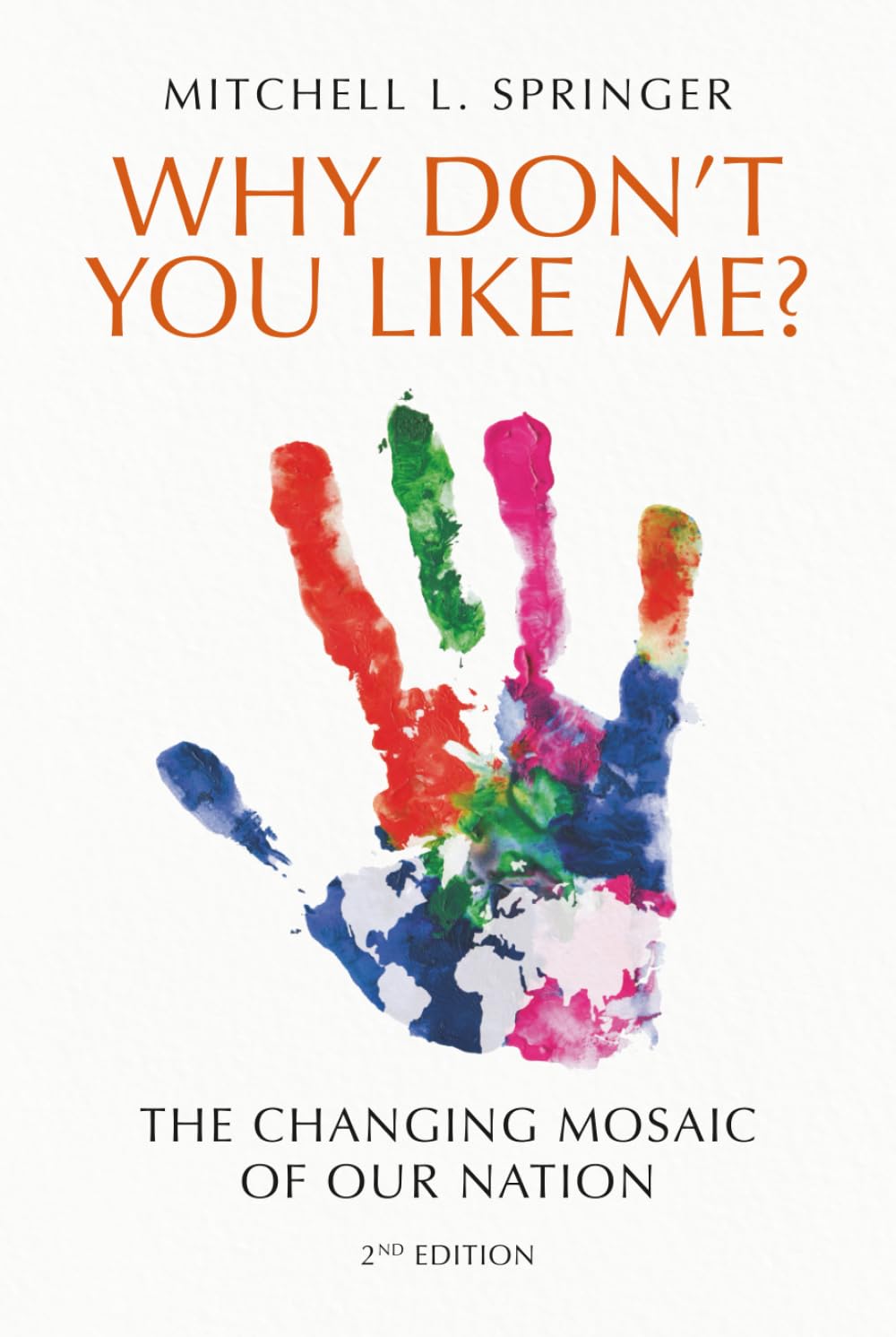 Why Don't You Like Me?: The Changing Mosaic of Our Nation