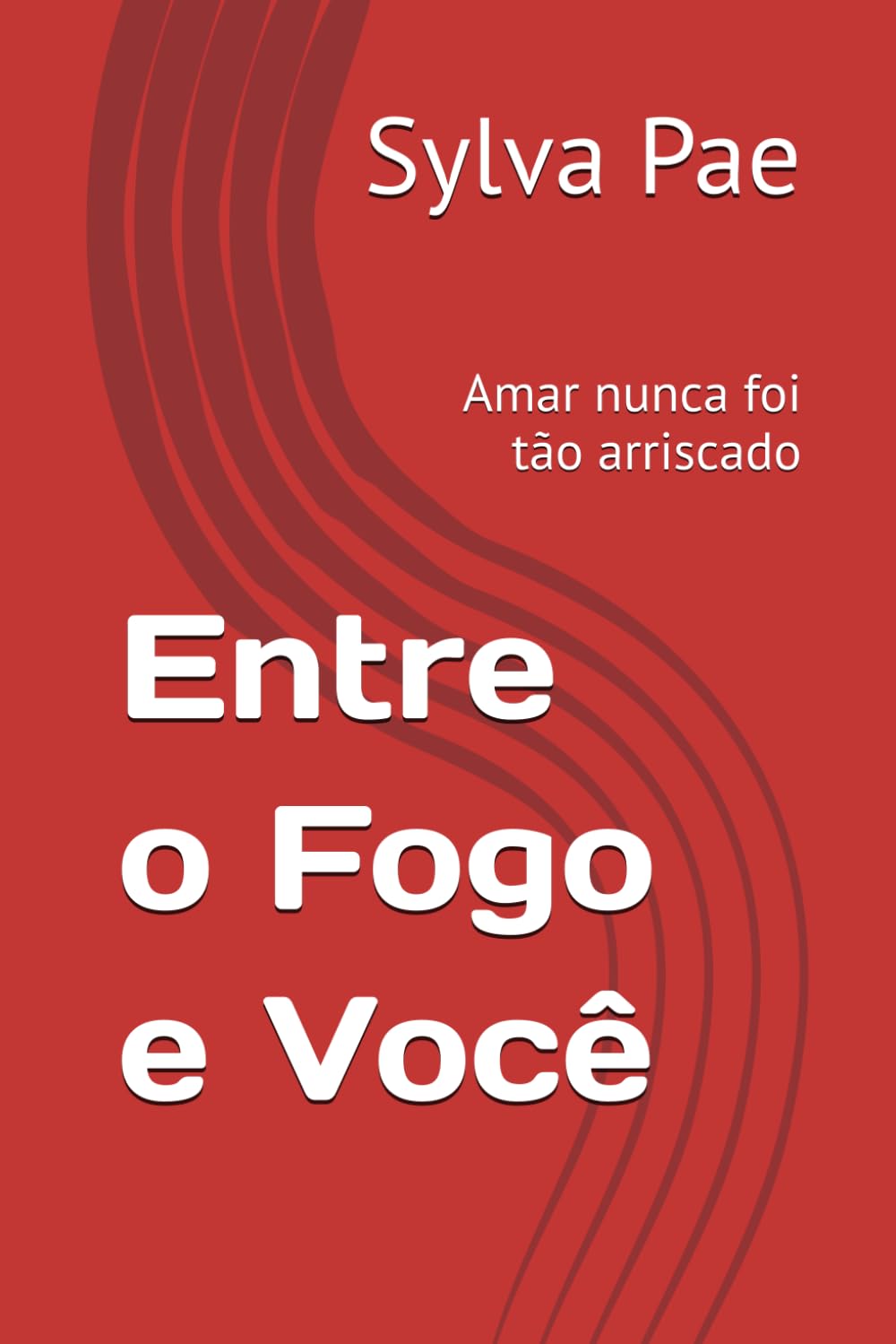 Entre o Fogo e Você: Amar nunca foi tão arriscado