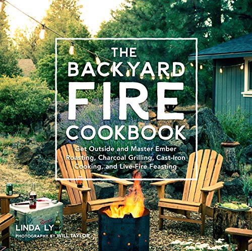 Télécharger The Backyard Fire Cookbook: Get Outside and Master Ember Roasting, Charcoal Grilling, Cast-Iron Cook Livre PDF Gratuit