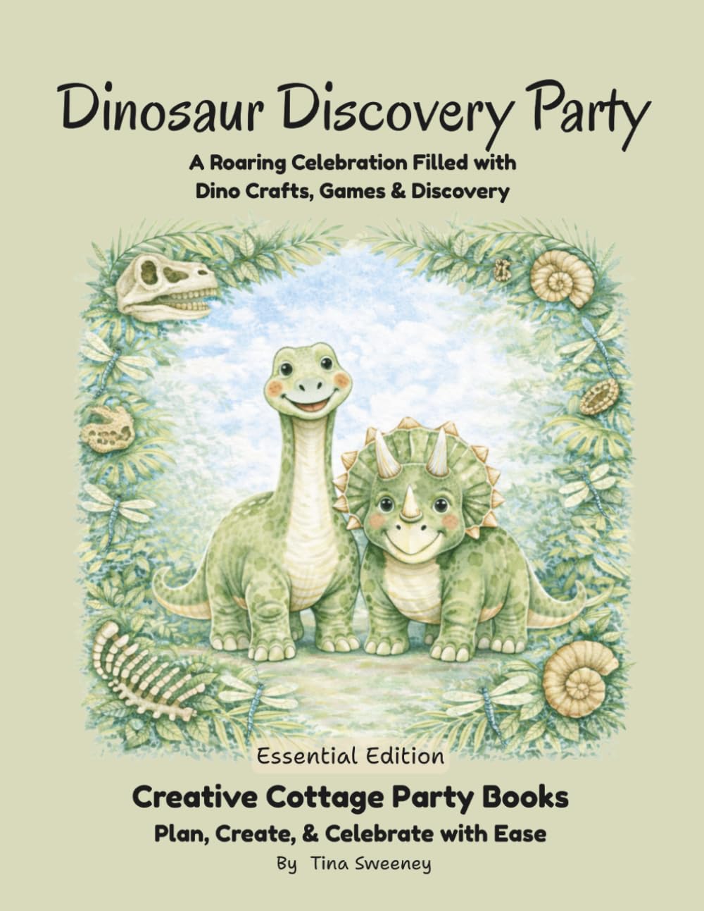 Dinosaur Discovery Party: A Roaring Celebration Filled with Dino Crafts, Games & Discovery (Essential Edition) (Creative Cottage Party Books)