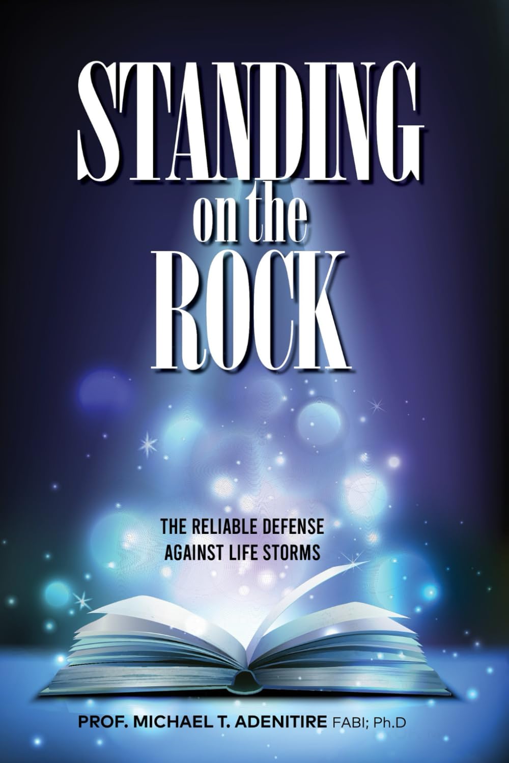 STANDING on the ROCK: The Reliable defense against life storm