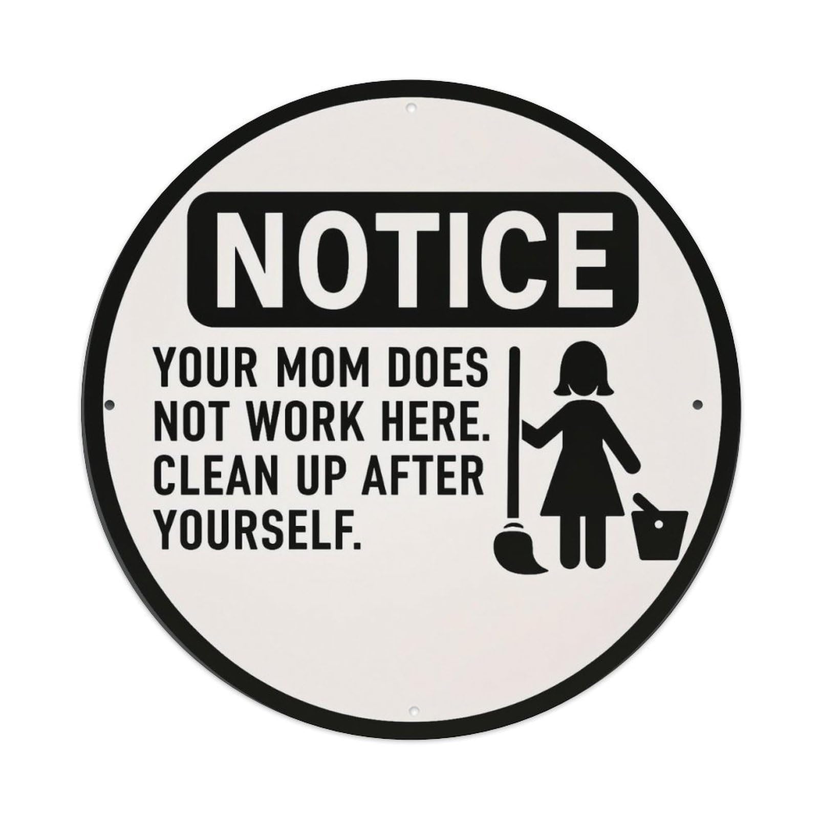 Notice Your Mom Does Not Work Here Clean Up After Yourself Round Metal Tin Sign Vintage Wall Decor, Bar Garage Cafe Kitchen Home Wall Art Poster 8x8inches