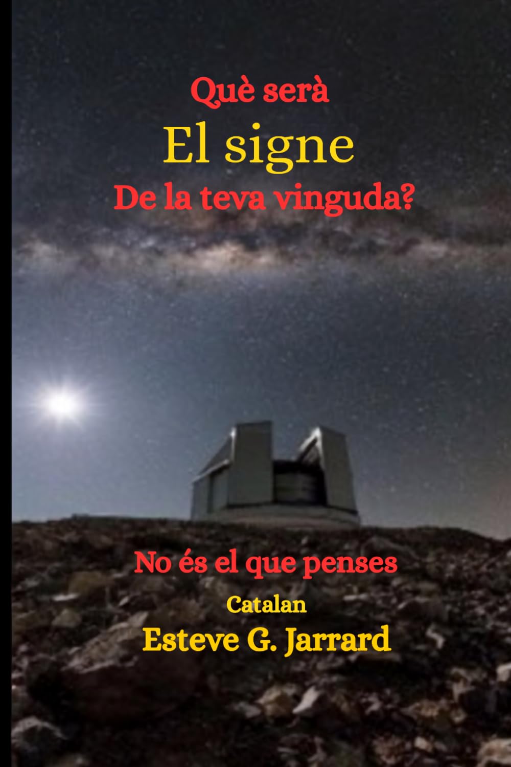 What Will Be The Sign Of Your Coming?: It's Not What You Think (Catalan)