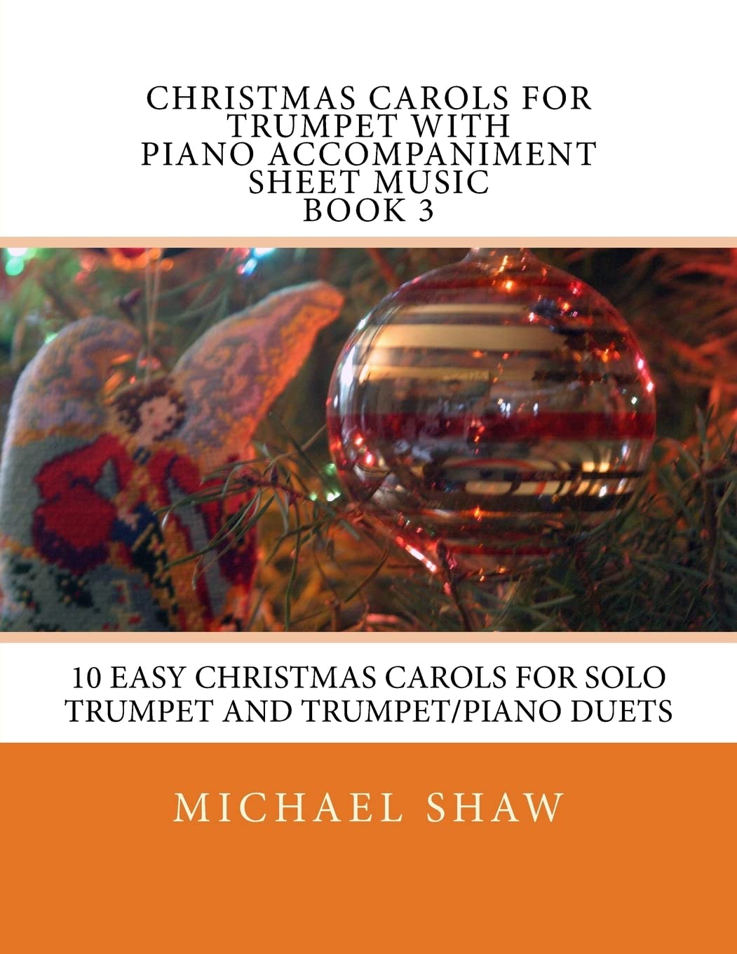 Christmas Carols For Trumpet With Piano Accompaniment Sheet Music Book 3: 10 Easy Christmas Carols For Solo Trumpet And Trumpet/Piano Duets: Volume 3