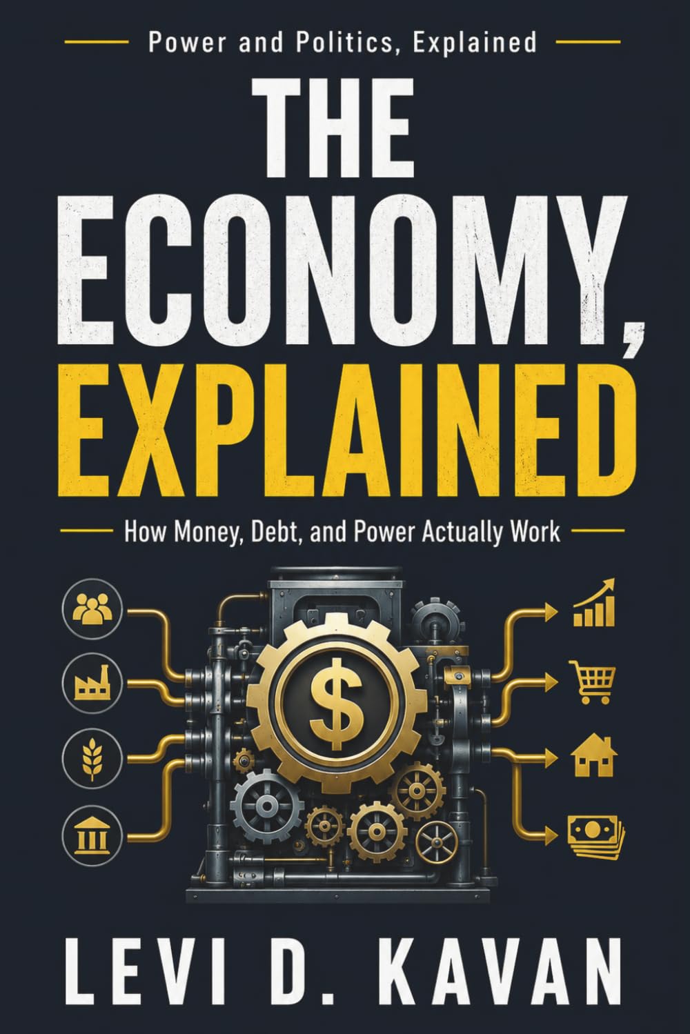 The Economy, Explained: How Money, Debt, and Power Actually Work (Power and Politics, Explained)