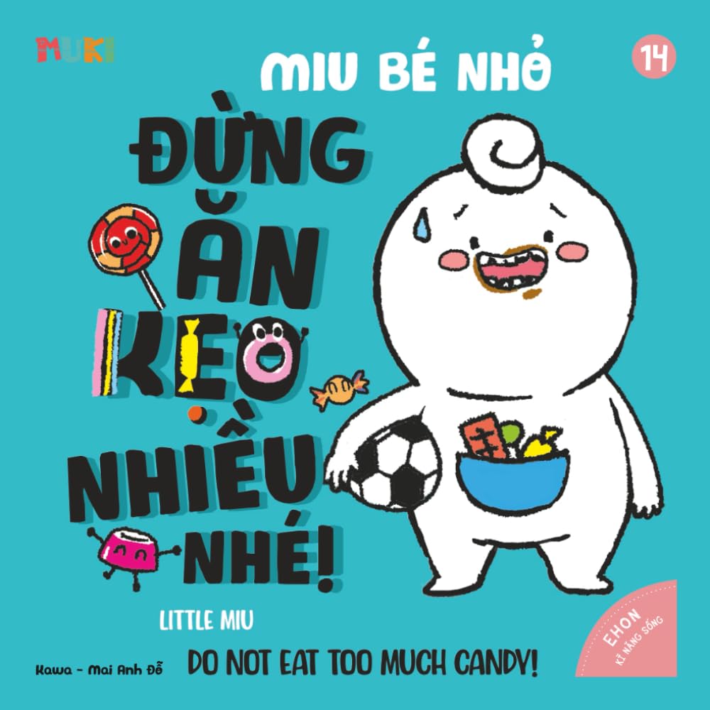 Little Miu, Do Not Eat Too Much Candy!: A Heartwarming Bilingual Picture Book for Toddlers to Learn Oral Care, Healthy Eating Habits, and the Joy of a ... Miu Miu - Bilingual Vietnamese-English)