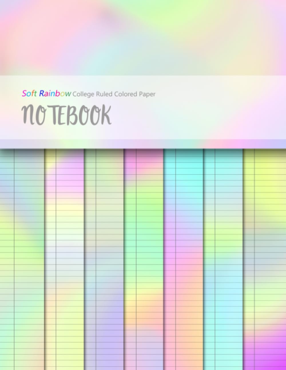 Soft Rainbow College Ruled Colored Paper Notebook: Blank Lined Journal With Colorful Decorative Pages For Journaling, Writing, Crafting, Scrapbooking