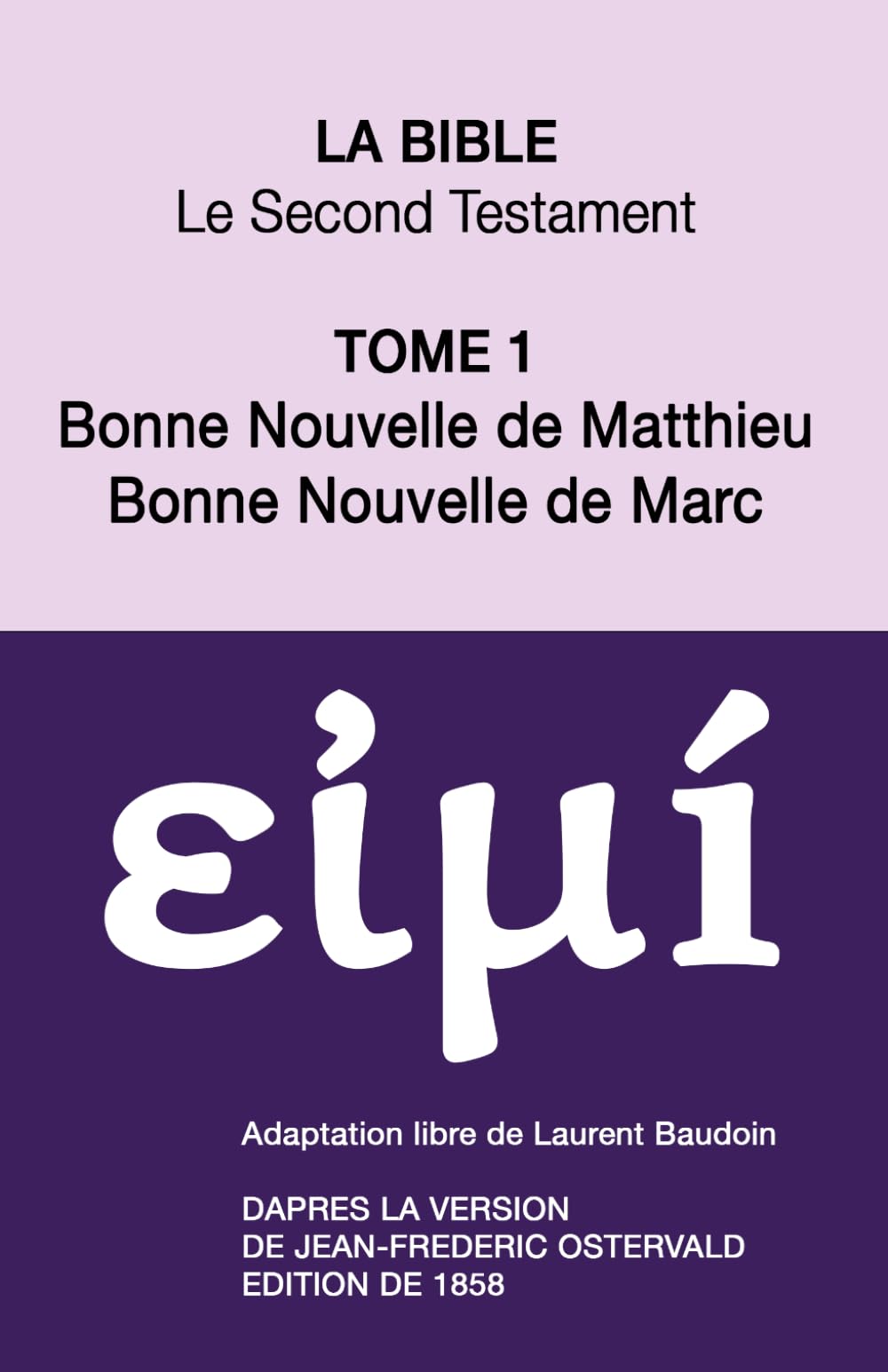 La Bible Le Second Testament: La Bonne nouvelle de Mathieu et La Bonne Nouvelle de Marc