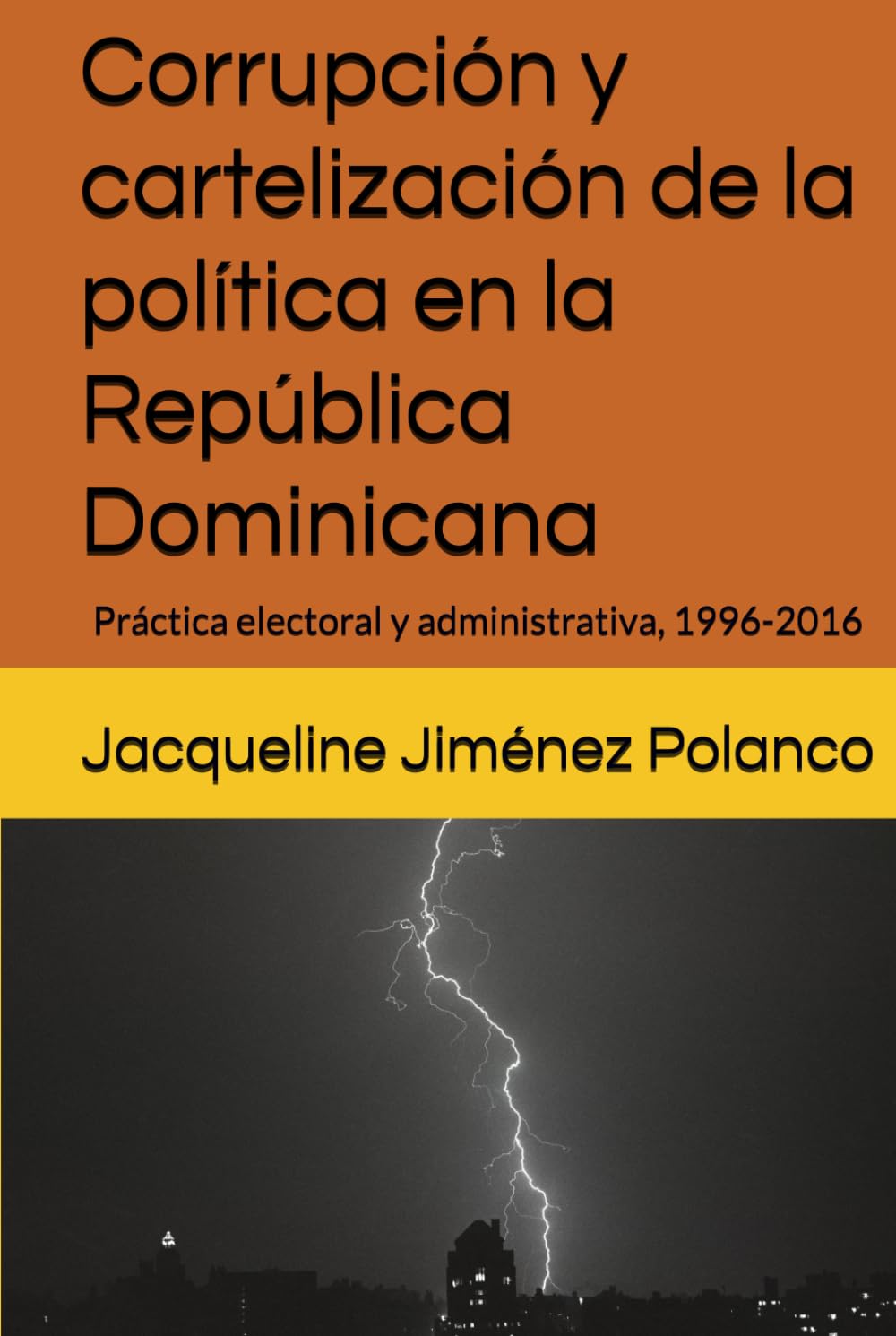 Corrupción y cartelización de la política en la República Dominicana: Práctica electoral y administrativa, 1996-2016