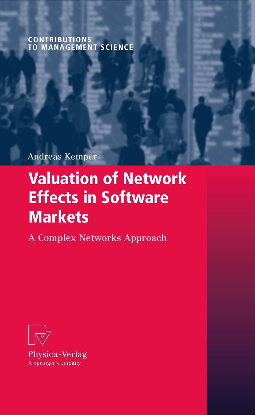 Buy Valuation of Network Effects in Software Markets: A Complex Networks Approach (Contributions to Management Science) — BookShops.in